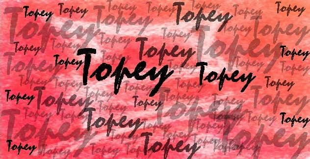 For Topey...
